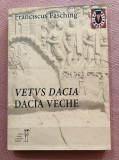 Dacia veche. Editura MLR, 2020 - Franciscus Fasching
