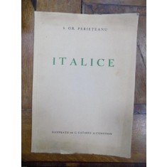 ITALICE SONETE de I. GR. PERIETEANU , ILUSTRATII DE CATARGI SI COSTION , Bucuresti 1937 , EXEMPLAR NUMEROTAT 15/ 500