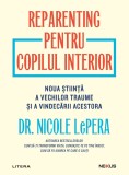 Cumpara ieftin Reparenting pentru copilul interior. Noua stiinta a vechilor traume si a vindecarii acestora (transport gratuit)