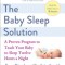 The Baby Sleep Solution: A Proven Program to Teach Your Baby to Sleep Twelve Hours a Night