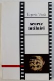 SCURTE INTALNIRI de EUGENIA VODA , 1995