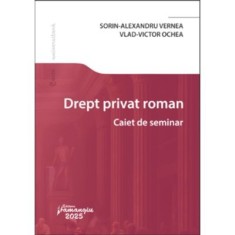 Drept privat roman. Caiet de seminar - Sorin-Alexandru Vernea, Vlad-Victor Ochea