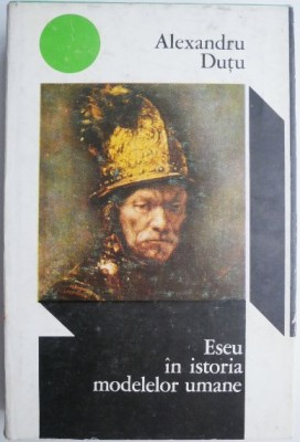 Eseu in istoria modelelor umane Imaginea omului in literatura si pictura &amp;ndash; Alexandru Dutu foto