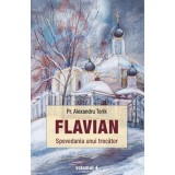 Flavian. Vol.4 Spovedania Unui Trecator , Alexandru Torik - Editura Sophia