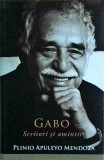 Plinio Apuleyo Mendoza - Gabo. Scrisori si amintiri
