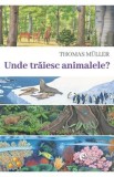 Unde traiesc animalele? - Thomas Muller
