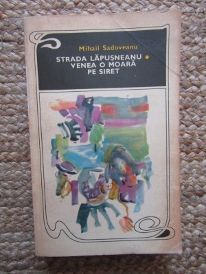 MIHAIL SADOVEANU - STRADA LAPUSNEANU, VENEA O MOARA PE SIRET, 1970 foto