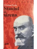 Cristian Preda - Staulul si sirena. Dilemele unui marxist roman (Editia: 2002)