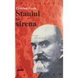 Cristian Preda - Staulul si sirena. Dilemele unui marxist roman (Editia: 2002)