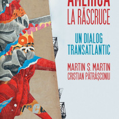 America la rascruce | Cristian Patrasconiu, Martin S. Martin