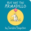 But Not the Armadillo - Sandra Boynton - Carte in Engleza - Coperta Cartonata - Sequel But Not the Hippopotamus
