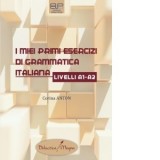 I miei primi esercizi di grammatica italiana livelli A1-A2 - Corina Anton