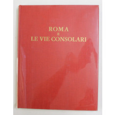 ROMA E LE VIE CONSOLARI - PAESAGGI STORICI E ARTISTICI , ANIII &#039;80