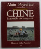 CHINE IMMUABLE ET CHANGEANTE par ALAIN PEYREFITTE , photos de MICHEL PIQUEMAL , 1984