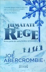 Joe Abercrombie - Jumatate de rege