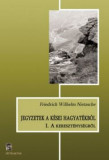 Jegyzetek a k&eacute;sei hagyat&eacute;kb&oacute;l I. - A kereszt&eacute;nys&eacute;gről - Friedrich Nietzsche