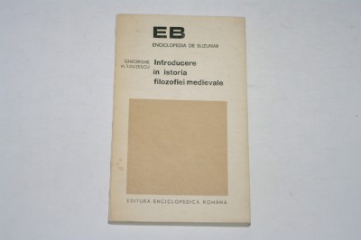 Introducere in istoria filozofiei medievale - Gheorghe Vladutescu foto