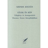 L&eacute;lek &eacute;s k&eacute;p - Szendi Zolt&aacute;n
