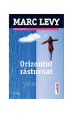 Orizontul răsturnat - Paperback brosat - Marc Levy - Trei
