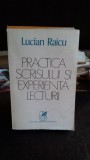 PRACTICA SCRISULUI SI EXPERIENTA LECTURII - LUCIAN RAICU