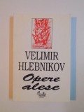 OPERE ALESE de VELIMIR HLEBNIKOV 1999