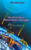 Inceputurile preistoriei omenirii, Valentin Dimitriuc, Blassco, 2012, brosata, 383 pagini, Istorie, Stare: Foarte Buna