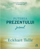 Puterea prezentului. Jurnal/Eckhart Tolle