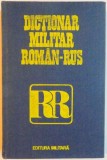 DICTIONAR MILITAR ROMAN - RUS de COLONEL CHECICHES LAURENTIU , 1986