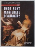 UNDE SUNT MANIERELE DE ALTADATA ? , EDITIA A II - A , REVAZUTA SI COMPLETATA de ANTOANETA TANASESCU , 2010