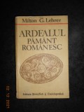 MILTON G. LEHRER - ARDEALUL PAMANT ROMANESC (1989, editie cartonata)