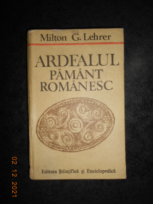 MILTON G. LEHRER - ARDEALUL PAMANT ROMANESC (1989, editie cartonata) foto