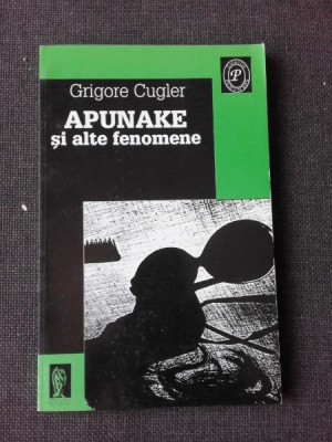 APUNAKE SI ALTE FENOMENE - GRIGORE CUGLER foto