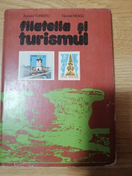 Filatelia si turismul - Apostol Turbatu, Nicolae Neagu - 1981