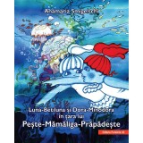 Cumpara ieftin Luna-Betiluna si Dora-Minodora in tara lui Peste-Mamaliga-Prapadeste - Smigelschi Anamaria, Editura Paralela 45