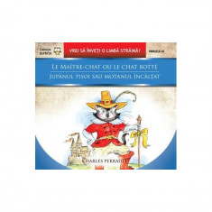 Jupânul Pisoi sau Motanul Încălțat. Le Maitre-Chat Ou Le Chat Botte - Paperback brosat - Charles Perrault - Paralela 45