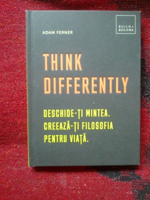 e1 Think Differently. Deschide-ti mintea. Creeaza-ti filosofia pentru viata noua foto