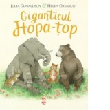 Giganticul Hopa-top - Julia Donaldson, Maria Budescu
