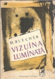 Vizuina luminata - Max Blecher, editura Cartea Romaneasca, 1971, 336 pagini, literatura romana clasica, coperta cartonata, carte beletristica