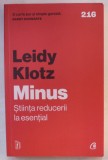 MINUS , STIINTA REDUCERII LA ESENTIAL de LEIDY KLOTZ , 2023