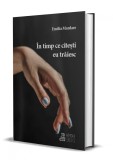 In timp ce tu citesti eu traiesc | Emilia Mardare, 2021, Heyday Books