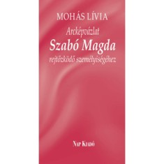 Arck&amp;eacute;pv&amp;aacute;zlat Szab&amp;oacute; Magda rejtőzk&amp;ouml;dő szem&amp;eacute;lyis&amp;eacute;g&amp;eacute;hez - Moh&amp;aacute;s L&amp;iacute;via foto