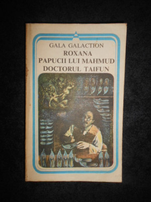 GALA GALACTION - ROXANA / PAPUCII LUI MAHMUD / DOCTORUL TAIFUN foto