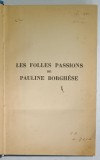 LES FOLLES PASSIONS de PAULINE BORGHESE , 1925 , PAGINA DE TITLU CU FRAGMENT LIPSA