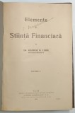 ELEMENTE DE STIINTA FINANCIARA VOL. I de GEORGE N. LEON , 1925