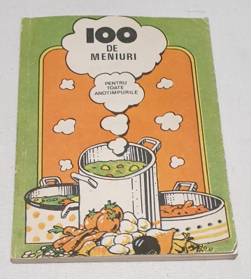 Carte de bucate - 100 de Meniuri pentru toate anotimpurile foto