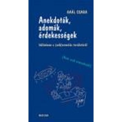 Anekdot&amp;aacute;k, adom&amp;aacute;k, &amp;eacute;rdekess&amp;eacute;gek K&amp;uuml;l&amp;ouml;n&amp;ouml;sen a (seb)orvosl&amp;aacute;s ter&amp;uuml;let&amp;eacute;ről (Nem csak orvosoknak) foto