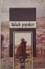 Balade Populare - Carte de Anticariat, Coperta Uzata - Literatura Romana, Folclor