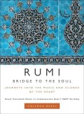 Rumi: Bridge to the Soul: Journeys Into the Music and Silence of the Heart