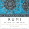Rumi: Bridge to the Soul: Journeys Into the Music and Silence of the Heart
