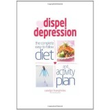Carte in Engleza: Dispel Depression - Sanatate Mentala, Dieta, Exercitiu Fizic